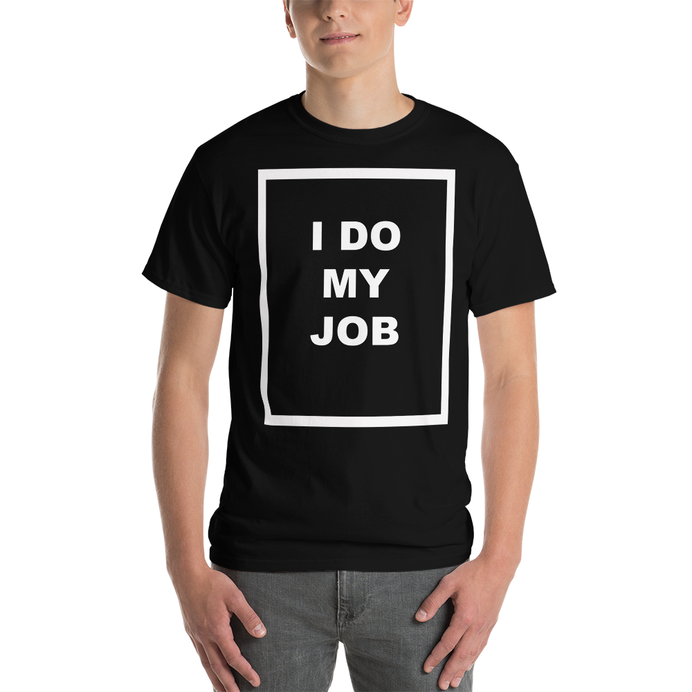 Men's I Do My Job Tee