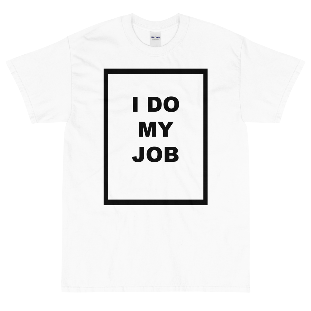 Men's I Do My Job Tee