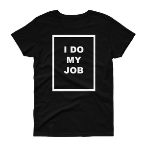 Women's I Do My Job Tee