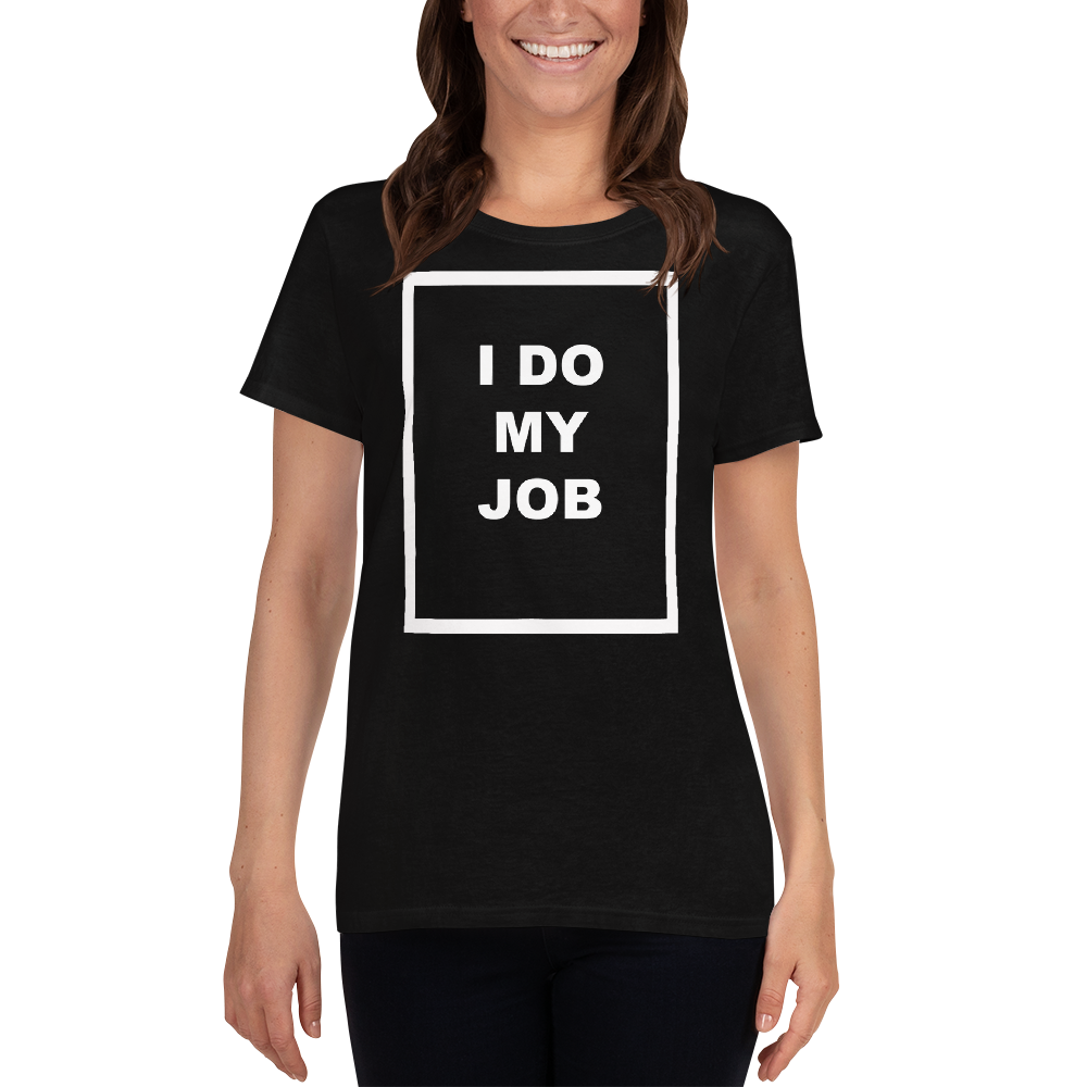 Women's I Do My Job Tee