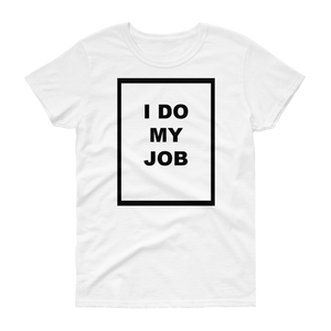 Women's I Do My Job Tee