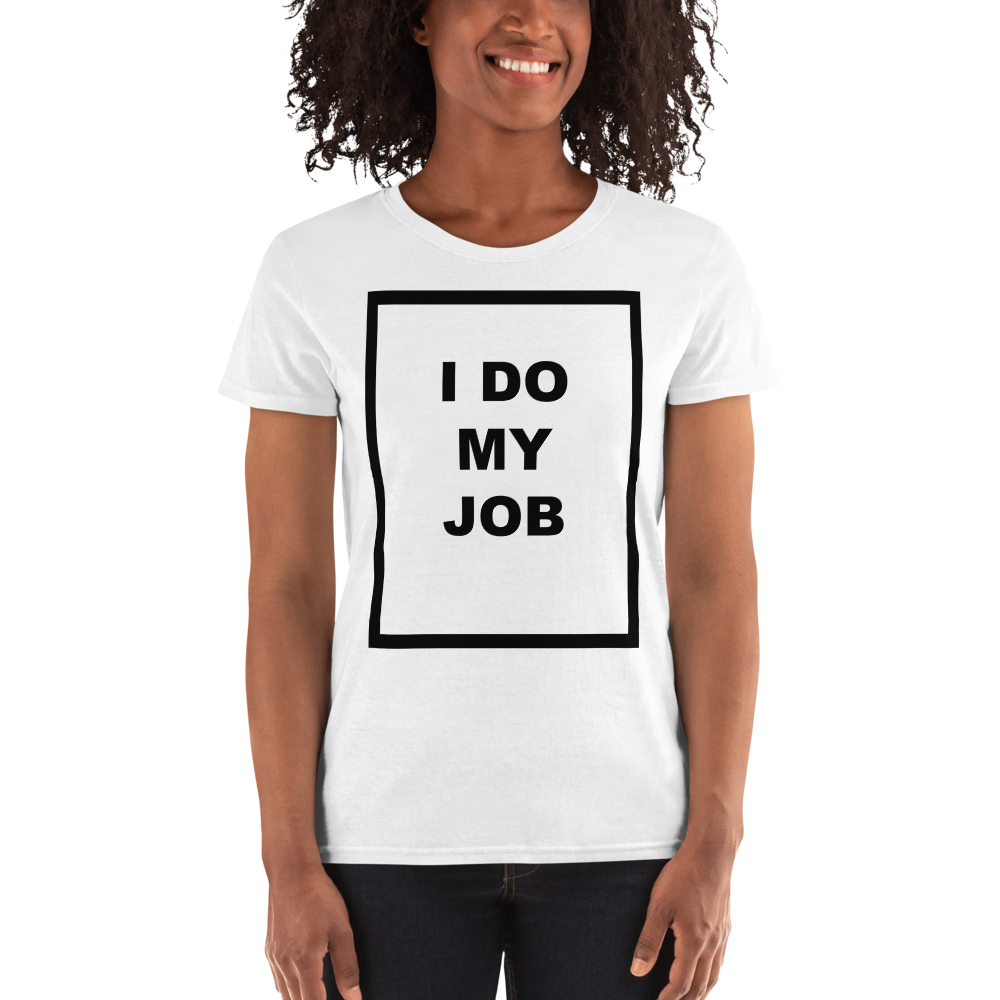 Women's I Do My Job Tee