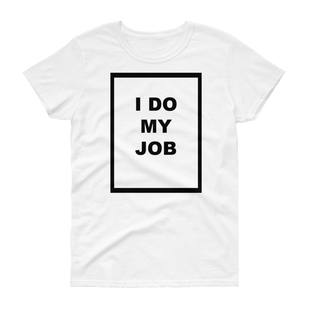 Women's I Do My Job Tee