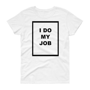 Women's I Do My Job Tee